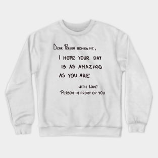 Dear person behind me Crewneck Sweatshirt